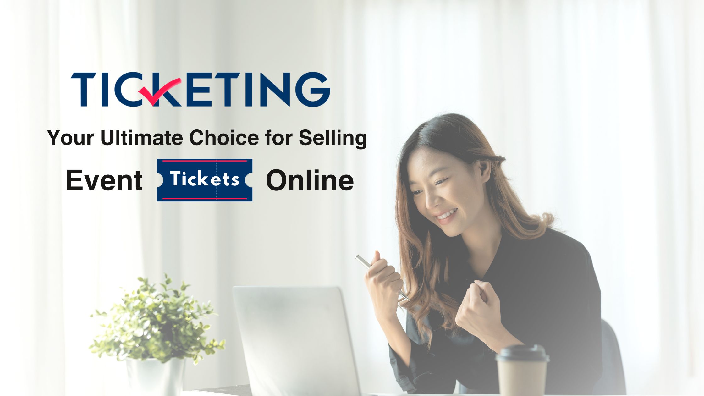 The Ticketing, Your Ultimate Choice for Selling Event Tickets Online